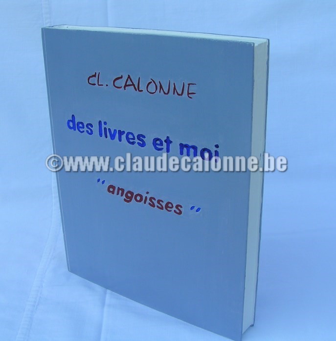 ANGOISSES, vrai faux livre en bois  massif, huile sur bois, édition ouillemo, claude calonne,